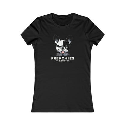 Chic 'Frenchie vs. Everybody' Femme Tee: A Statement of Style and Sass Women's Tee