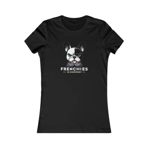 Women&rsquo;s Frenchies vs Everybody Tee